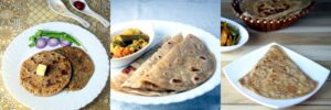 Roti - Different Regions, Different Types : भारत की प्रसिद्ध रोटियां